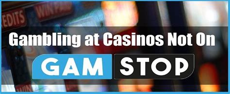 casinos not on gamstop 2019